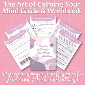 The Art of Calming Your Mind Guide & Workbook