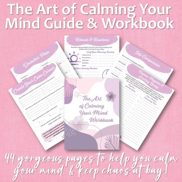 The Art of Calming Your Mind Guide & Workbook